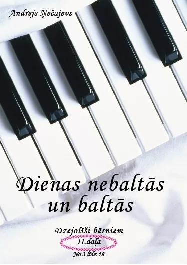 Dienas nebaltās un baltās 2.daļa - dzejoļi bērniem